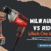 Milwaukee vs Ridgid